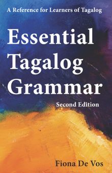 Essential Tagalog Grammar - A Reference for Learners of Tagalog - Second Edition (Learning Tagalog Print Edition)