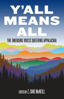 Y'all Means All: The Emerging Voices Queering Appalachia