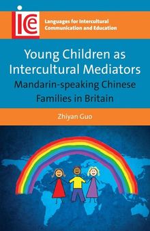 Young Children as Intercultural Mediators: Mandarin-speaking Chinese Families in Britain