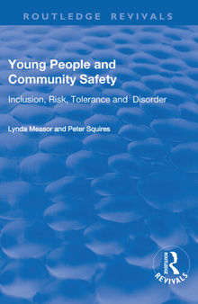 Young People and Community Safety: Inclusion, Risk, Tolerance and Disorder