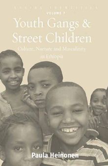 Youth Gangs and Street Children: Culture, Nurture and Masculinity in Ethiopia