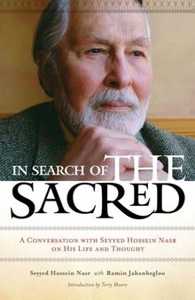In Search of the Sacred: A Conversation with Seyyed Hossein Nasr on His Life and Thought
