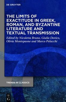 The Limits of Exactitude in Greek, Roman, Byzantine Literature and Textual Transmission