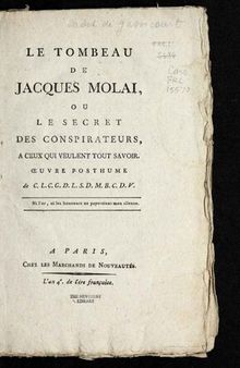 Le tombeau de Jacques Molai, ou, Le secret des conspirateurs, à ceux qui veulent tout savoir