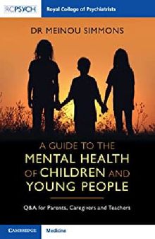 A Guide to the Mental Health of Children and Young People: Q&A for Parents, Caregivers and Teachers