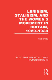 Leninism, Stalinism, and the Women's Movement in Britain, 1920-1939