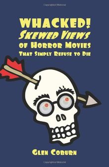 Whacked!: skewed views of horror movies that simply refuse to die