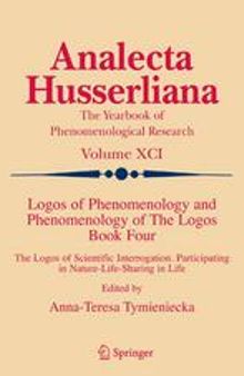 Logos of Phenomenology and Phenomenology of the Logos. Book Four: The Logos of Scientific Interrogation. Participating in Nature-Life-Sharing in Life