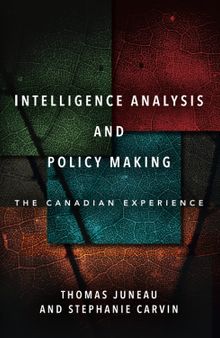 Intelligence analysis and policy making: the Canadian experience /