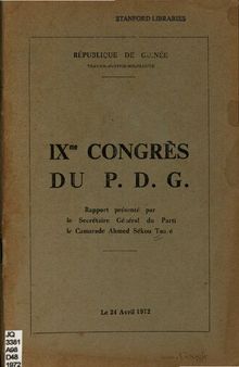 IXme Congrès du P. D. G. Rapport présenté par le secrétaire général du Parti le camarade Ahmed Sékou Touré. Le 24 avril 1972