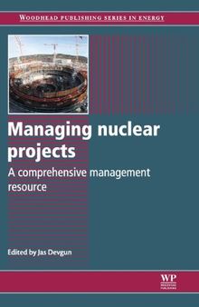 Managing nuclear projects: A comprehensive management resource