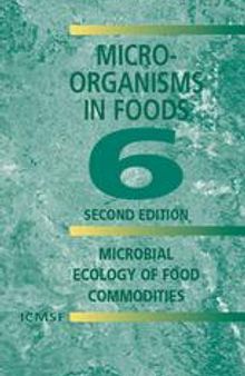 Micro-Organisms in Foods 6: Microbial Ecology of Food Commodities