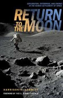 Return to the Moon: Exploration, Enterprise, and Energy in the Human Settlement of Space