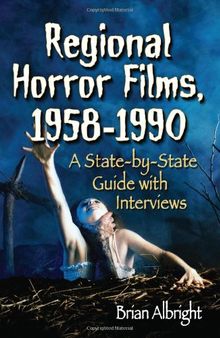 Regional horror films, 1958-1990: a state-by-state guide with interviews