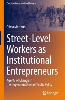 Street-Level Workers as Institutional Entrepreneurs: Agents of Change in the Implementation of Public Policy