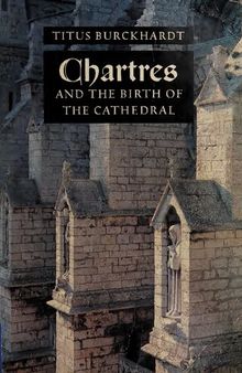 Chartres and the Birth of the Cathedral