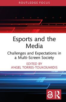 Esports and the Media Challenges and Expectations in a Multi-Screen Society