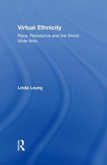 Virtual Ethnicity: Race, Resistance and the World Wide Web
