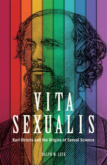 Vita Sexualis: Karl Ulrichs and the Origins of Sexual Science