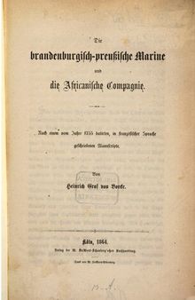 Die brandenburgisch-preußische Marine und die Afrikanische Compagnie ; nach einem vom Jahre 1755 in französischer Sprache geschriebenen Manuskript