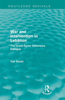 War and Intervention in Lebanon: The Israeli-Syrian Deterrence Dialogue