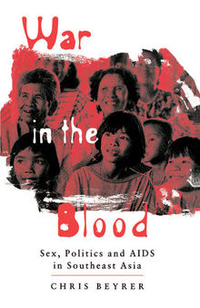 War in the Blood: Sex, Politics and AIDS in Southeast Asia