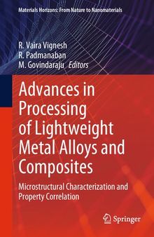 Advances in Processing of Lightweight Metal Alloys and Composites: Microstructural Characterization and Property Correlation