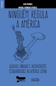 Ninguém regula a América: guerras híbridas e intervenções estadunidenses na América Latina
