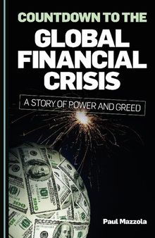 Countdown to the Global Financial Crisis: A Story of Power and Greed
