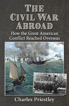 The Civil War Abroad: How the Great American Conflict Reached Overseas