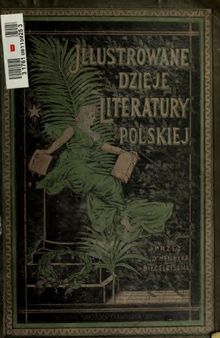 Illustrowane dzieje literatury polskiej.