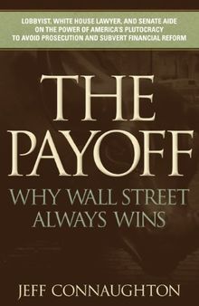 The Payoff: Why Wall Street Always Wins