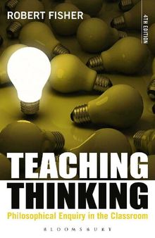 Teaching Thinking : philosophical enquiry in the classroom