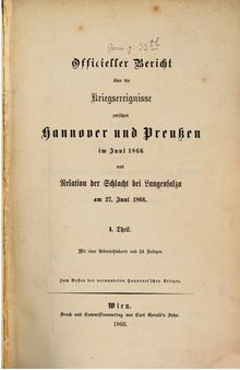 Offizieller Bericht über die Kriegsereignisse zwischen Hannover und Preußen im Juni1866 und Relation der Schlacht bei Langensalza am 27. Juni 1866