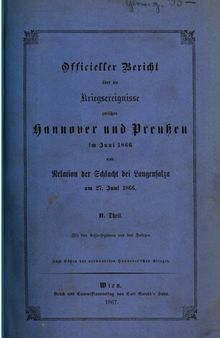 Offizieller Bericht über die Kriegsereignisse zwischen Hannover und Preußen im Juni1866 und Relation der Schlacht bei Langensalza am 27. Juni 1866