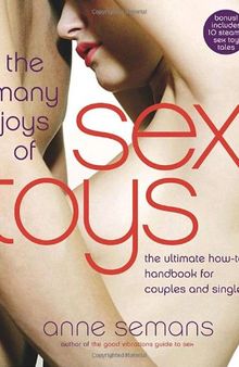 The Many Joys of Sex Toys: The Ultimate How-to Handbook for Couples and Singles