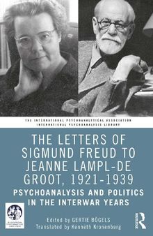The Letters of Sigmund Freud to Jeanne Lampl-de Groot, 1921–1939: Psychoanalysis and Politics in the Interwar Years