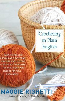 Crocheting in Plain English: The Only Book any Crocheter Will Ever Need