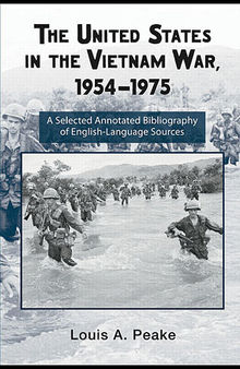 The United States and the Vietnam War, 1954-1975: A Selected Annotated Bibliography of English-Language Sources
