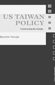 US Taiwan Policy: Constructing the Triangle