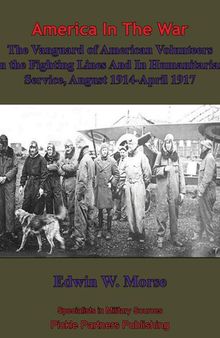 The Vanguard Of American Volunteers In The Fighting Lines And In Humanitarian Service