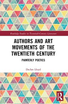 Authors and Art Movements of the Twentieth Century: Painterly Poetics
