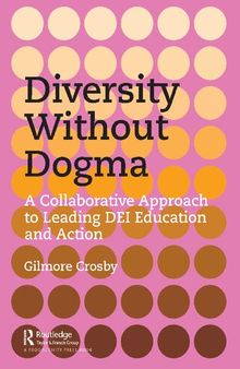 Diversity Without Dogma: A Collaborative Approach to Leading DEI Education and Action