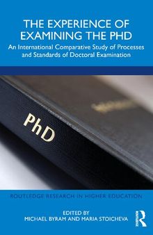 The Experience of Examining the PhD: An International Comparative Study of Processes and Standards of Doctoral Examination