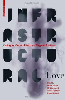 Infrastructural Love: Caring for Our Architectural Support Systems