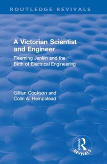 A Victorian Scientist and Engineer: Fleeming Jenkin and the Birth of Electrical Engineering