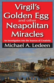 Virgil's Golden Egg and Other Neapolitan Miracles: An Investigation into the Sources of Creativity