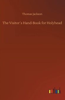 The Visitor's Hand-Book for Holyhead