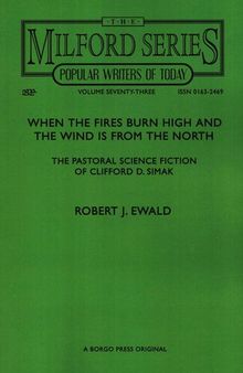 WHEN THE FIRES BURN HIGH AND THE WIND IS FROM THE NORTH THE PASTORAL SCIENCE FICTION OF CLIFFORD D. SIMAK