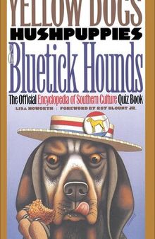 Yellow Dogs, Hushpuppies, and Bluetick Hounds: The Official Encyclopedia of Southern Culture Quiz Book